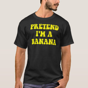 Pretend I'm A Banana Lazy Halloween Costume Outfi T-Shirt