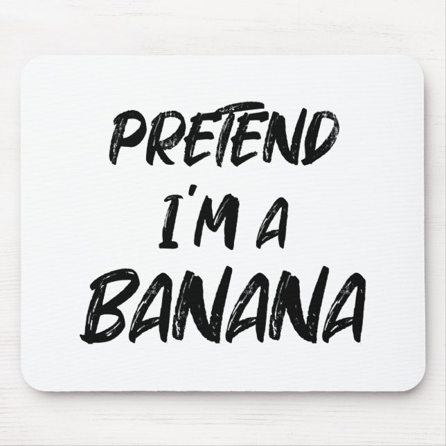 Pretend i'm a banana  mouse mat (Front)