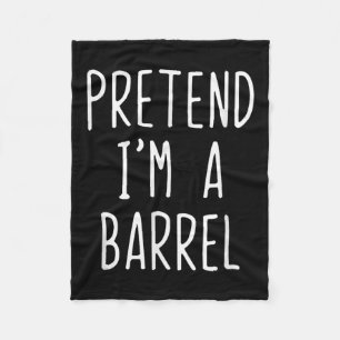 Pretend Im A Barrel Costume Halloween Funny Lazy A Fleece Blanket