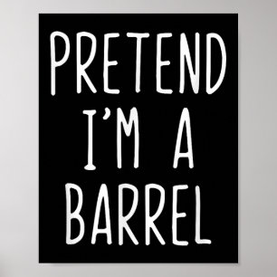 Pretend Im A Barrel Costume Halloween Funny Lazy A Poster