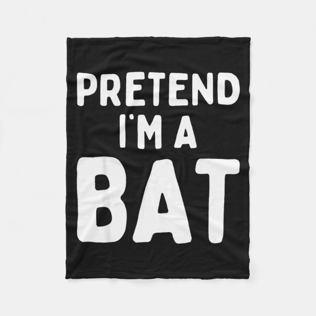 Pretend I'm A Bat Funny Lazy Easy Halloween Costum Fleece Blanket (Front)