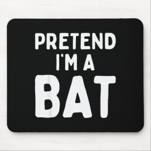 Pretend I'm A Bat Funny Lazy Easy Halloween Costum Mouse Mat
