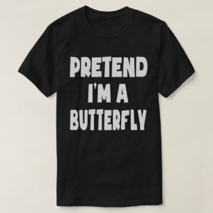 Pretend I'm A batterflay Funny Easy Halloween Gift T-Shirt