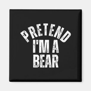 Pretend Im a Bear Funny Lazy Halloween Costume Magnet