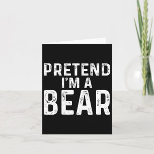 Pretend I'm A Bear Halloween Costume Card