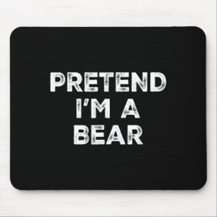Pretend Im A Bear Lazy Halloween Costume Mouse Mat