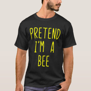 Pretend I'M A Bee Costume Halloween Lazy Easy T-Shirt