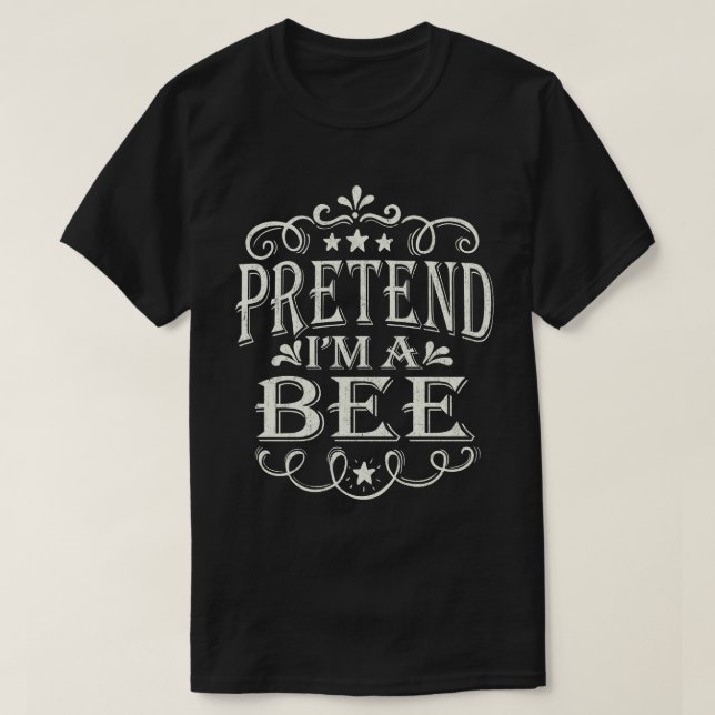 Pretend I'm A Bee Funny Easy Halloween Costume T-Shirt (Design Front)