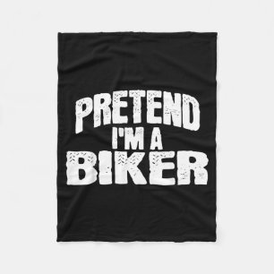 Pretend Im a Biker Funny Halloween Costume Fleece Blanket