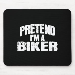 Pretend Im a Biker Funny Halloween Costume Mouse Mat
