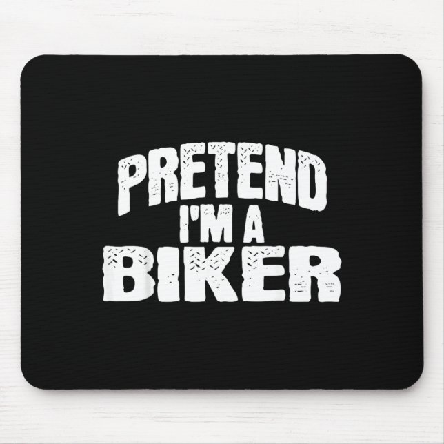 Pretend Im a Biker Funny Halloween Costume Mouse Mat (Front)