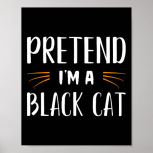 Pretend I'm A Black Cat Costume Party Funny Hallow Poster