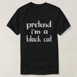 Pretend I'm A Black Cat Easy Halloween Costume T-Shirt