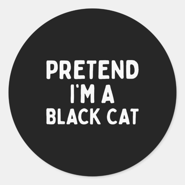 Pretend I'm A Black Cat Easy Lazy Halloween Costum Classic Round Sticker (Front)