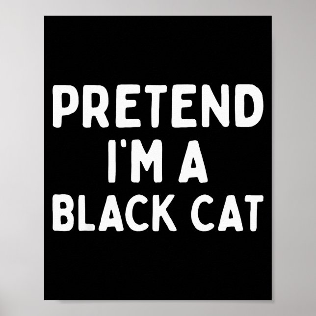 Pretend I'm A Black Cat Easy Lazy Halloween Costum Poster (Front)