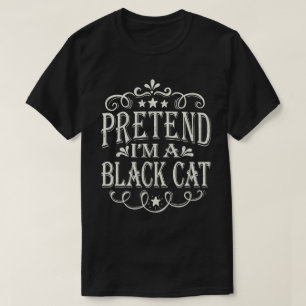 Pretend I'm A Black Cat Lazy Halloween Costume T-Shirt