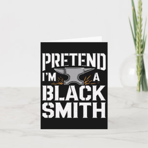 Pretend I'm A Blacksmith Halloween Costume Card