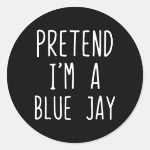 Pretend I'm A Blue Jay Costume Halloween Lazy Blue Classic Round Sticker