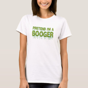 Pretend Im A Booger Snot Snotty Halloween Costume T-Shirt