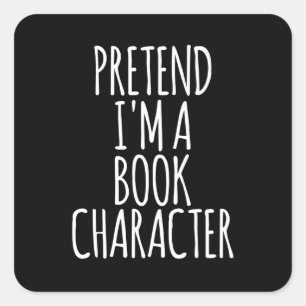 Pretend I'm A Book Character - Costume Halloween Square Sticker