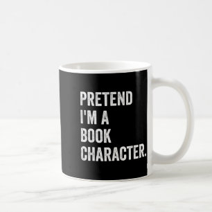 Pretend i'm a book character costume lazy kids coffee mug