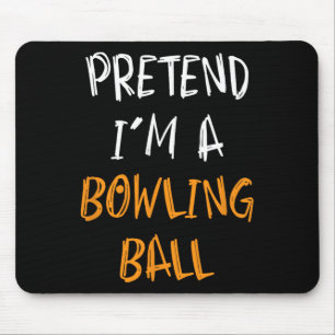 Pretend I'm A Bowling Ball Funny Lazy Halloween Co Mouse Mat