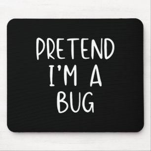 Pretend I'm A Bug Costume Halloween Simple Funny Mouse Mat