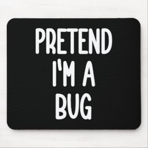 Pretend I'm A Bug Costume Mouse Mat