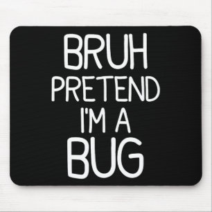 Pretend I'm A Bug Funny Halloween Costume  Mouse Mat
