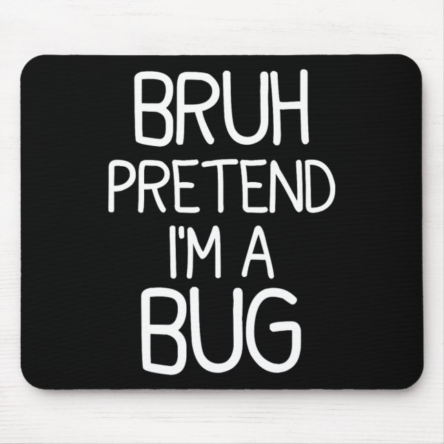 Pretend I'm A Bug Funny Halloween Costume  Mouse Mat (Front)