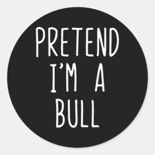 Pretend I'm A Bull Costume Halloween Funny Lazy Ad Classic Round Sticker