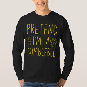 Pretend I'm A Bumblebee Bee Costume Halloween Funn T-Shirt