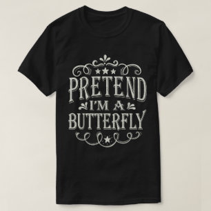 Pretend I'm a Butterfly Funny Lazy Easy Halloween T-Shirt