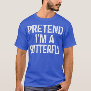 Pretend Im A Butterfly Funny Lazy Halloween Costu T-Shirt