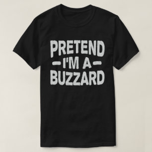 Pretend I'm A Buzzard Funny Easy Halloween Costume T-Shirt