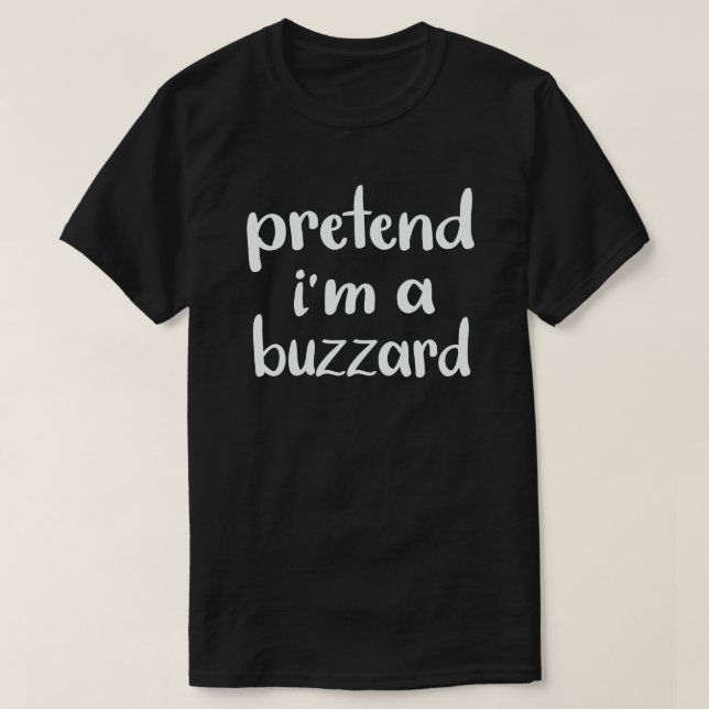 Pretend I'm A Buzzard Funny Easy Halloween Costume T-Shirt (Design Front)