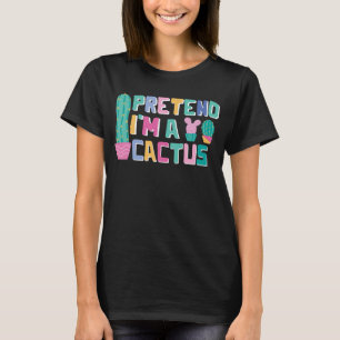 Pretend I'm A Cactus Easy Halloween Matching Party T-Shirt