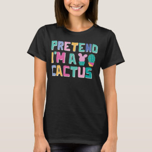 Pretend I'm A Cactus Easy Halloween Matching Party T-Shirt