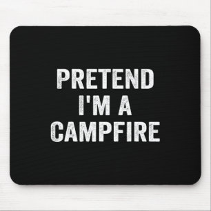 Pretend I'm A Campfire Funny Halloween Costume Mouse Mat