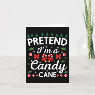 Pretend I'm A Candy Cane Kids Men Women Christmas Card