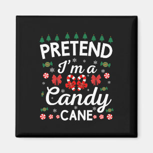 Pretend I'm A Candy Cane Kids Men Women Christmas Magnet