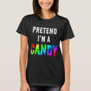 PRETEND I'M A CANDY T-Shirt
