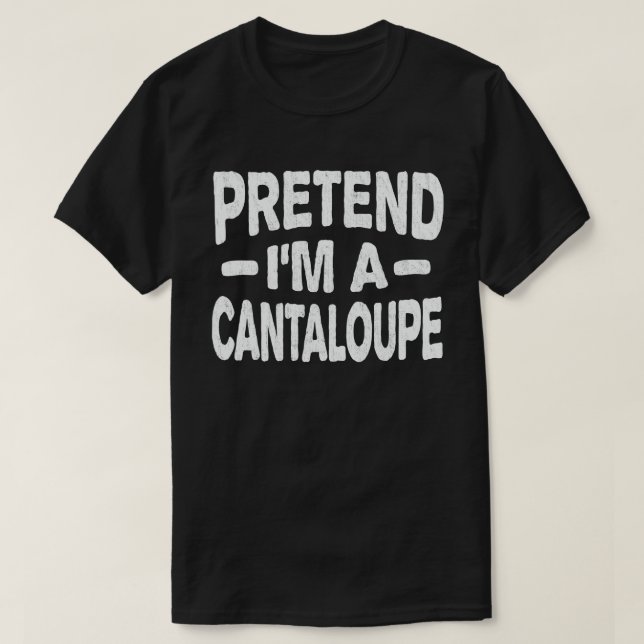 Pretend I'm A Cantaloupe Lazy Halloween Costume T-Shirt (Design Front)