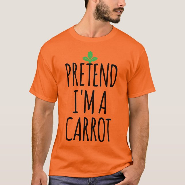 Pretend I'm A Carrot - Funny Costume Halloween T-Shirt (Front)