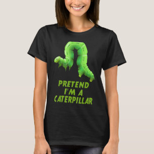 Pretend I'm A Caterpillar Lazy Halloween Costume T-Shirt