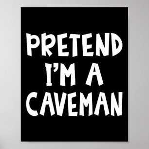 Pretend I'm A Caveman Matching Costume Lazy Easy H Poster
