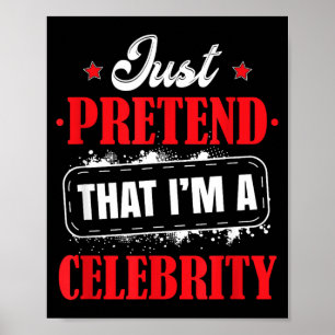 Pretend Im A Celebrity Costume Halloween Funny Poster