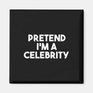 Pretend I'm A Celebrity Funny Lazy Halloween Costu Magnet