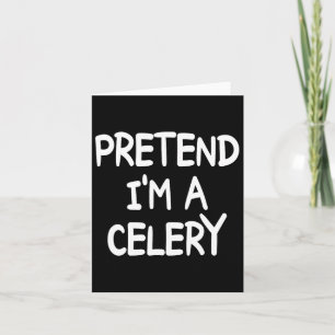 Pretend I'm A Celery Costume Halloween Celery Card