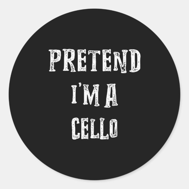 Pretend I'm A Cello Halloween Costume Couples Matc Classic Round Sticker (Front)